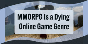MMORPG Is a Dying Online Game Genre featured image